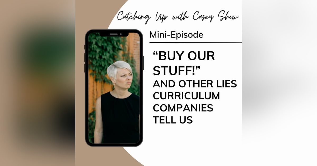 "Buy Our Stuff!"— And Other Lies Curriculum Companies Tell Us "Buy Our Stuff!"— And Other Lies Curriculum Companies Tell Us