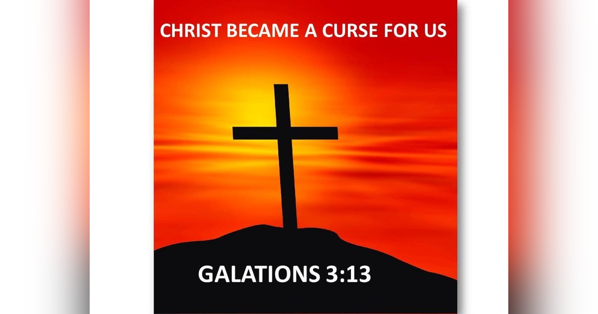 How Did Jesus Become a Curse for Us? #275 How Did Jesus Become a Curse for Us? #275