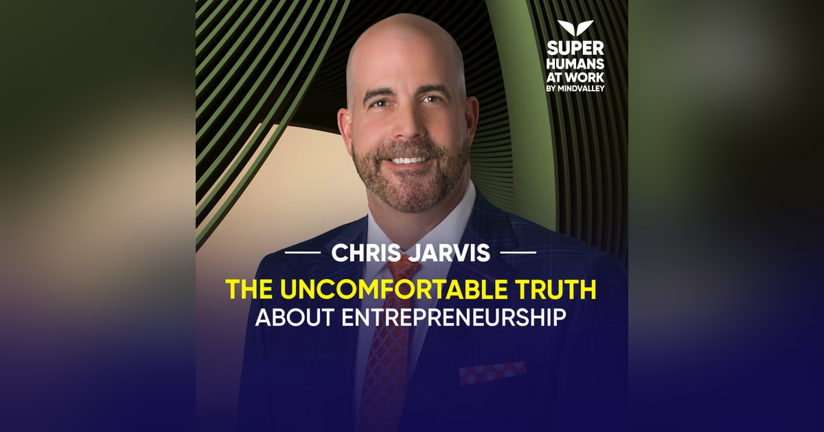 The Uncomfortable Truth About Entrepreneurship - Chris Jarvis The Uncomfortable Truth About Entrepreneurship - Chris Jarvis