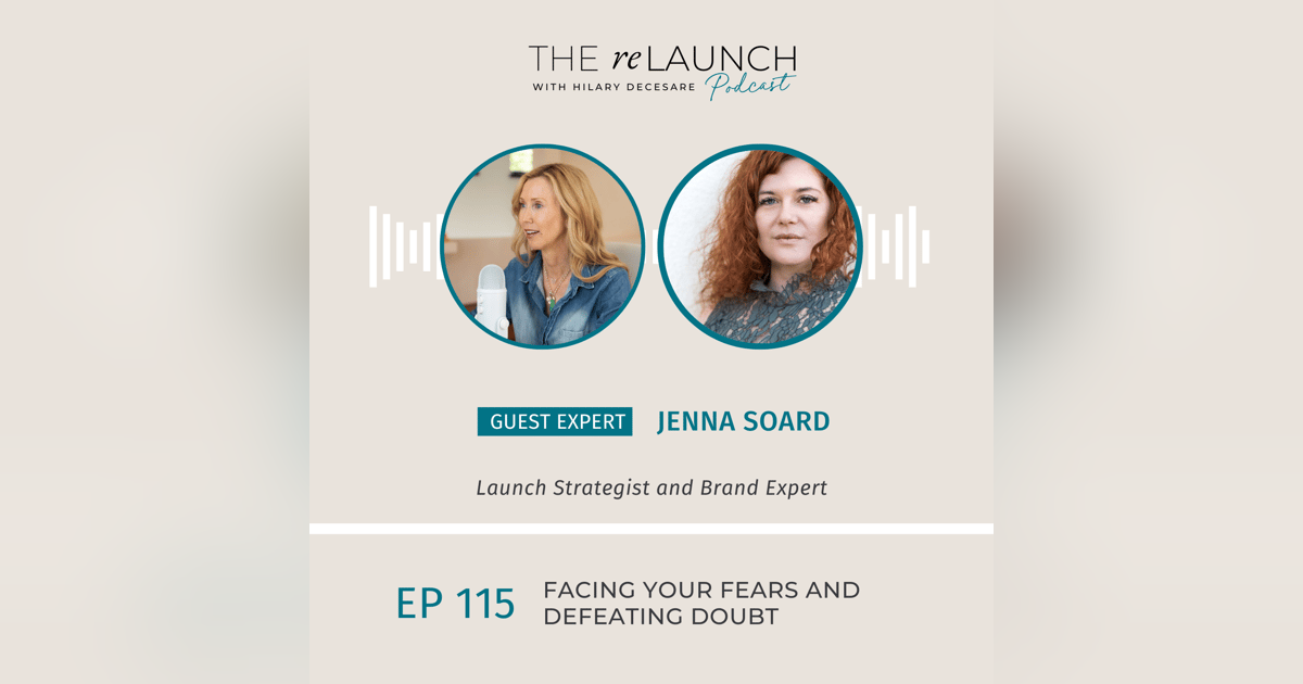 Facing Your Fears and Defeating Doubt with Jenna Soard EP115 Facing Your Fears and Defeating Doubt with Jenna Soard EP115