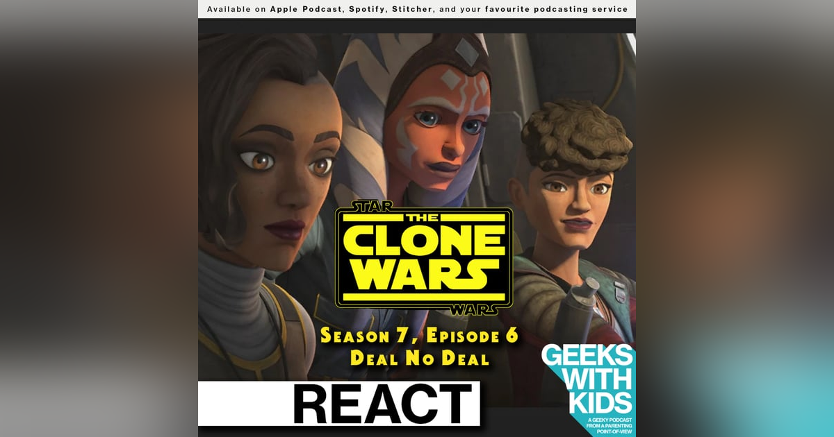BONUS - The Geeks React to "Star Wars: Clone Wars" S07E06 - Deal No Deal BONUS - The Geeks React to "Star Wars: Clone Wars" S07E06 - Deal No Deal