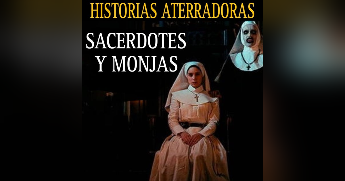 EN ESTA ESCUELA DE MONJAS OCURREN COSAS PARANORMALES / RELATOS DE SACERDOTES Y MONJAS / L.C.E. EN ESTA ESCUELA DE MONJAS OCURREN COSAS PARANORMALES / RELATOS DE SACERDOTES Y MONJAS / L.C.E.