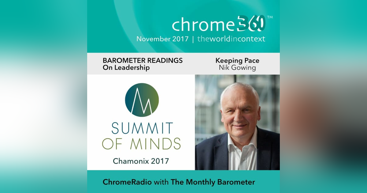 Chrome360 | CHAMONIX - BAROMETER READINGS | Leadership - Keeping Pace | Nik Gowing Chrome360 | CHAMONIX - BAROMETER READINGS | Leadership - Keeping Pace | Nik Gowing