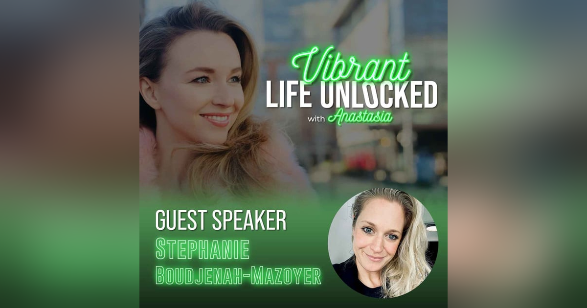 Maintaining Vibrancy in Your Life with Stephanie Boudjenah-Mazoyer Maintaining Vibrancy in Your Life with Stephanie Boudjenah-Mazoyer
