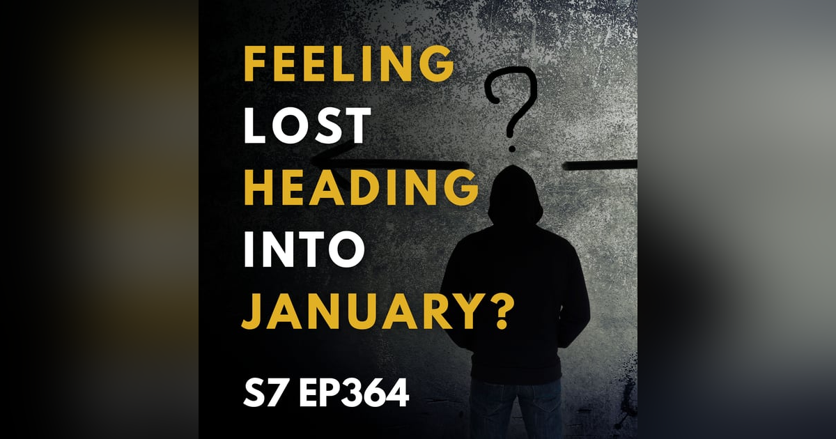 Feeling Lost Heading Into January? Feeling Lost Heading Into January?