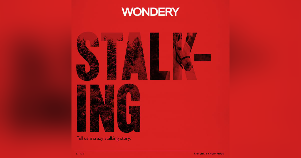 Armchair Anonymous: Stalking (Part 1) Armchair Anonymous: Stalking (Part 1)