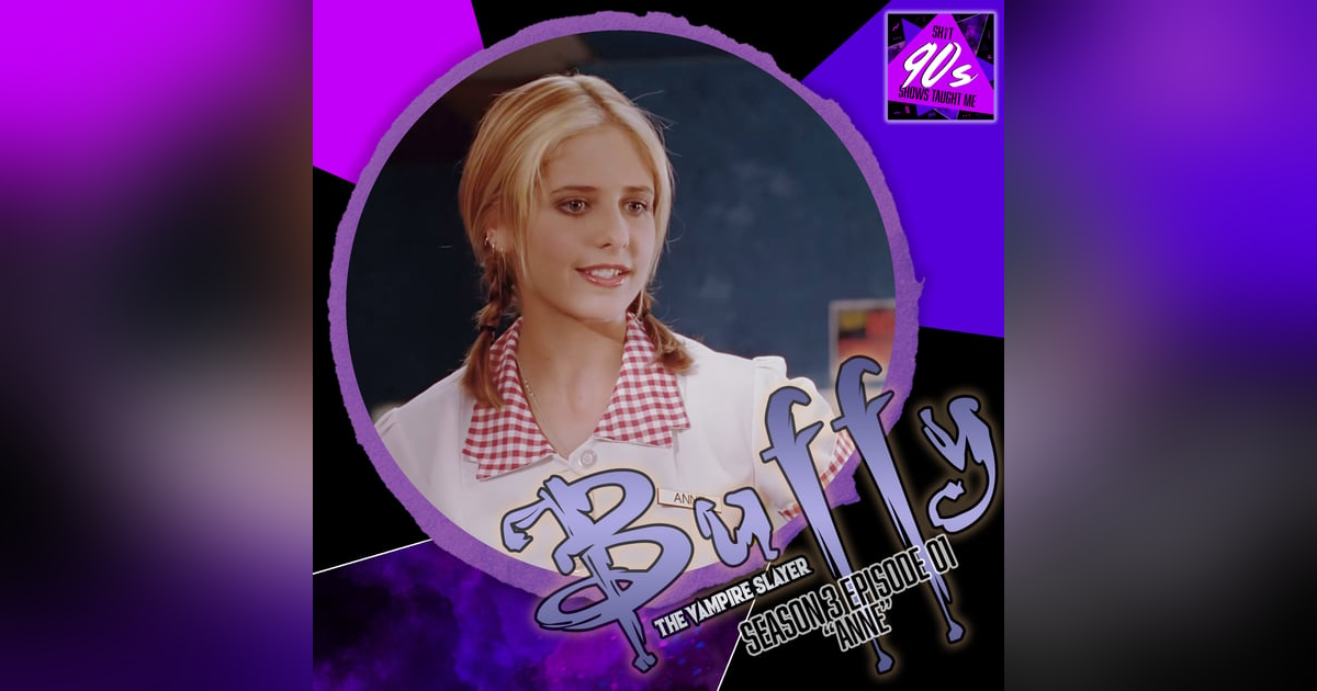 Buffy the Vampire Slayer: Season 3 Episode 1 - Anne Buffy the Vampire Slayer: Season 3 Episode 1 - Anne