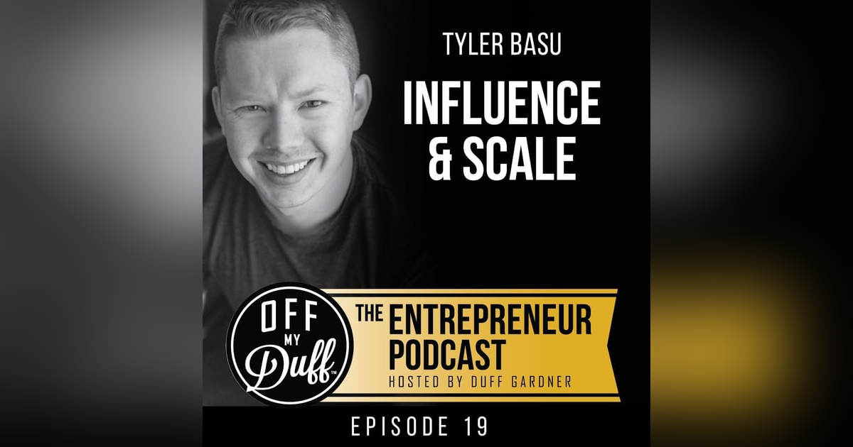 Tyler Basu – Influence & Scale Tyler Basu – Influence & Scale