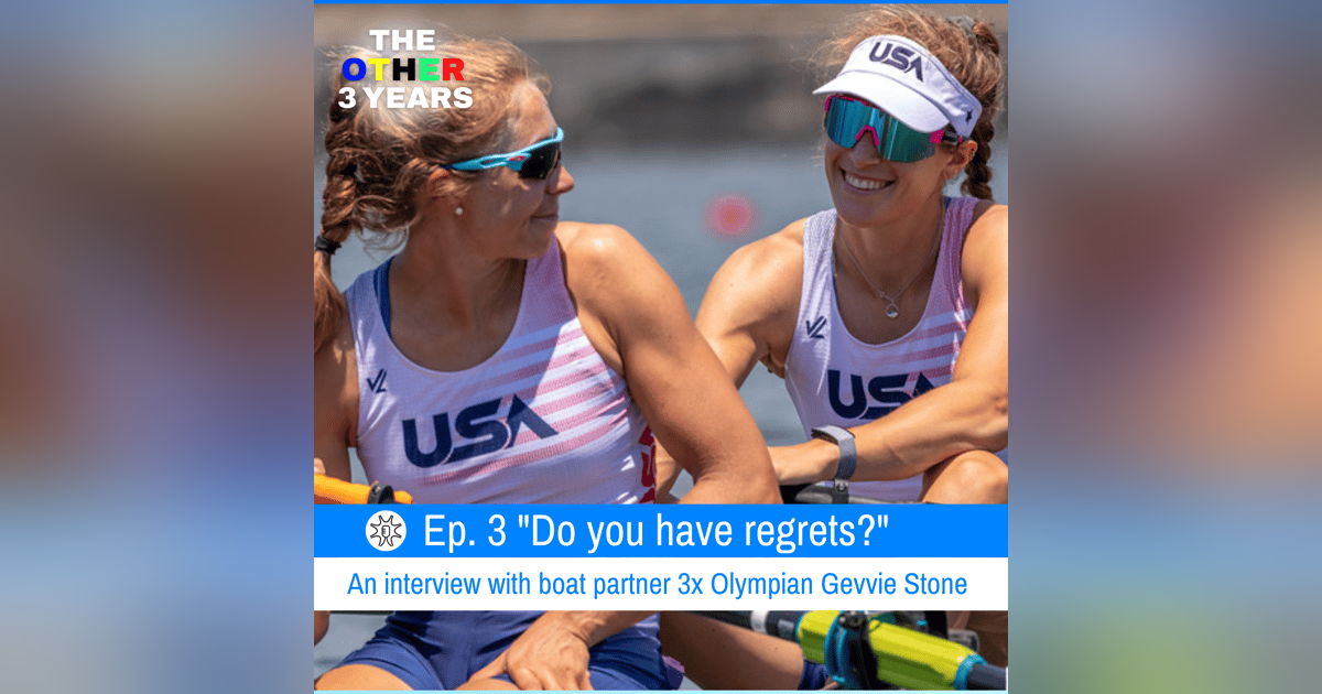 "Do you have any regrets?" | 3x Olympian & Boat Partner Gevvie Stone "Do you have any regrets?" | 3x Olympian & Boat Partner Gevvie Stone