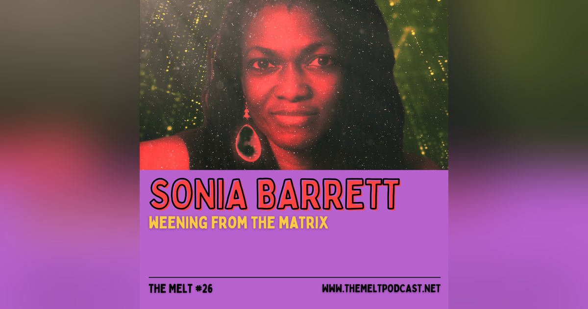 Sonia Barrett | Weening From the Matrix Sonia Barrett | Weening From the Matrix