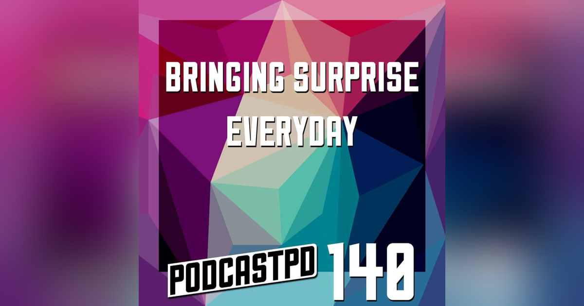 Bringing Surprise Everyday - PPD140 Bringing Surprise Everyday - PPD140