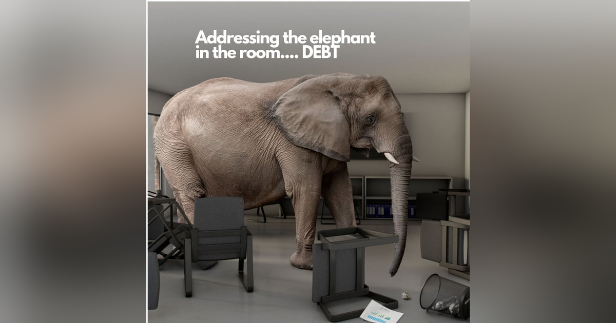 #13: Addressing the elephant in the room... Debt #13: Addressing the elephant in the room... Debt