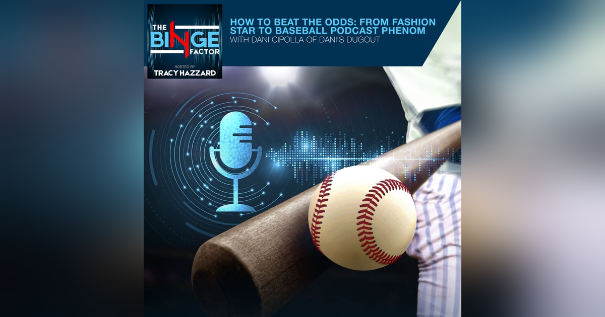 How To Beat The Odds: From Fashion Star To Baseball Podcast Phenom With Dani Cipolla Of Dani's Dugout How To Beat The Odds: From Fashion Star To Baseball Podcast Phenom With Dani Cipolla Of Dani's Dugout