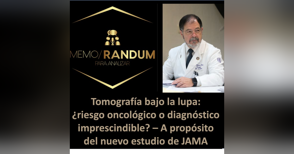 Tomografía bajo la lupa: ¿riesgo oncológico o diagnóstico imprescindible? A propósito del nuevo estudio de JAMA. Tomografía bajo la lupa: ¿riesgo oncológico o diagnóstico imprescindible? A propósito del nuevo estudio de JAMA.