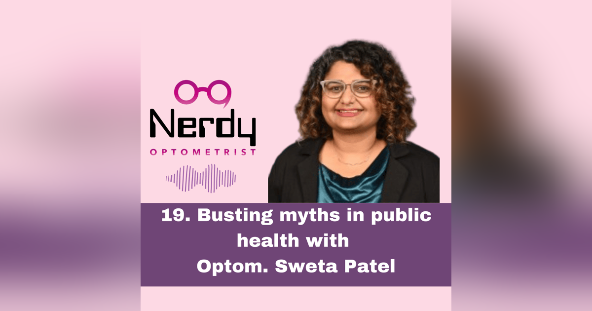 19. Busting myths in public health with Optom. Sweta Patel 19. Busting myths in public health with Optom. Sweta Patel