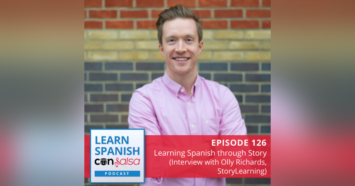 Learning Spanish through Story (Interview with Olly Richards, StoryLearning) ♫ 126 Learning Spanish through Story (Interview with Olly Richards, StoryLearning) ♫ 126