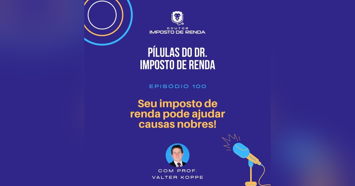 PDIR #100 – Seu imposto de renda pode ajudar causas nobres! PDIR #100 – Seu imposto de renda pode ajudar causas nobres!