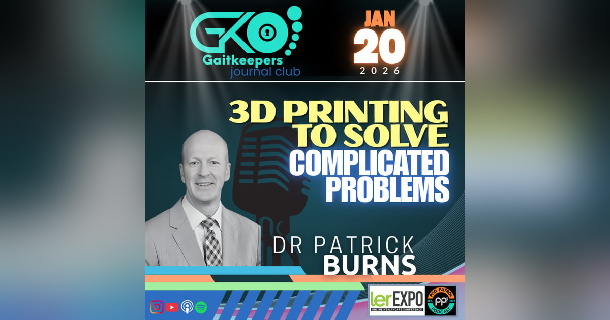 S3.E13 - 3D Printing in Foot & Ankle Surgery with Dr. Patrick Burns, West Virginia University S3.E13 - 3D Printing in Foot & Ankle Surgery with Dr. Patrick Burns, West Virginia University