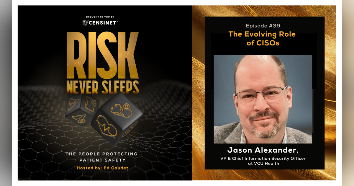 Episode #39: The Evolving Role of CISOs, with Jason Alexander, VP & Chief Information Security Officer at VCU Health Episode #39: The Evolving Role of CISOs, with Jason Alexander, VP & Chief Information Security Officer at VCU Health