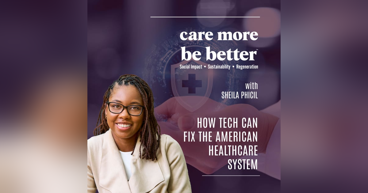 How Tech Can Fix The American Healthcare System With Sheila Phicil How Tech Can Fix The American Healthcare System With Sheila Phicil