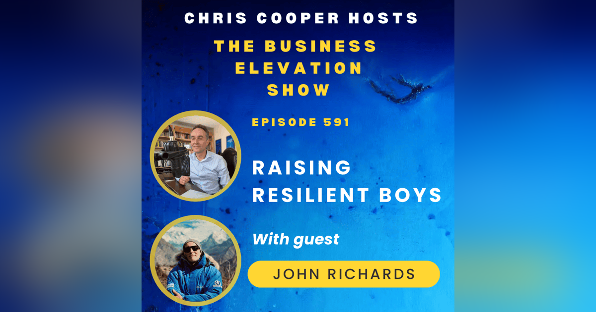 Raising Resilient Boys with John Richards Raising Resilient Boys with John Richards