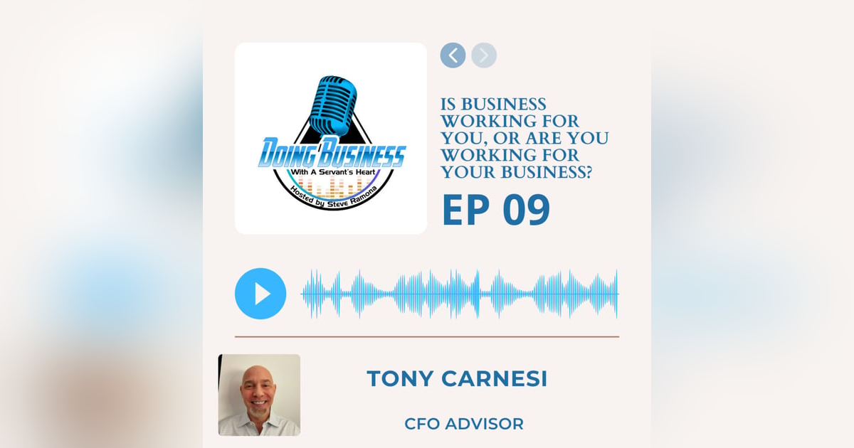 Is Business working for you, or are you working for your Business? Tony Carnesi CFO Advisor Is Business working for you, or are you working for your Business? Tony Carnesi CFO Advisor