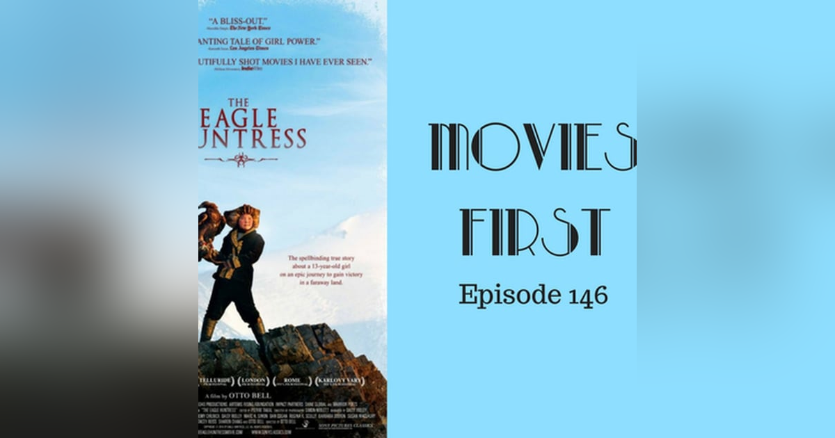 148: The Eagle Huntress - Movies First with Alex First Episode 146 148: The Eagle Huntress - Movies First with Alex First Episode 146