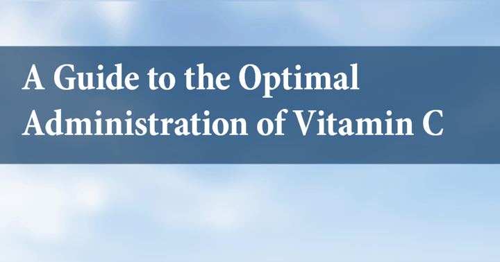 image for A Guide to the Optimal Administration of Vitamin C