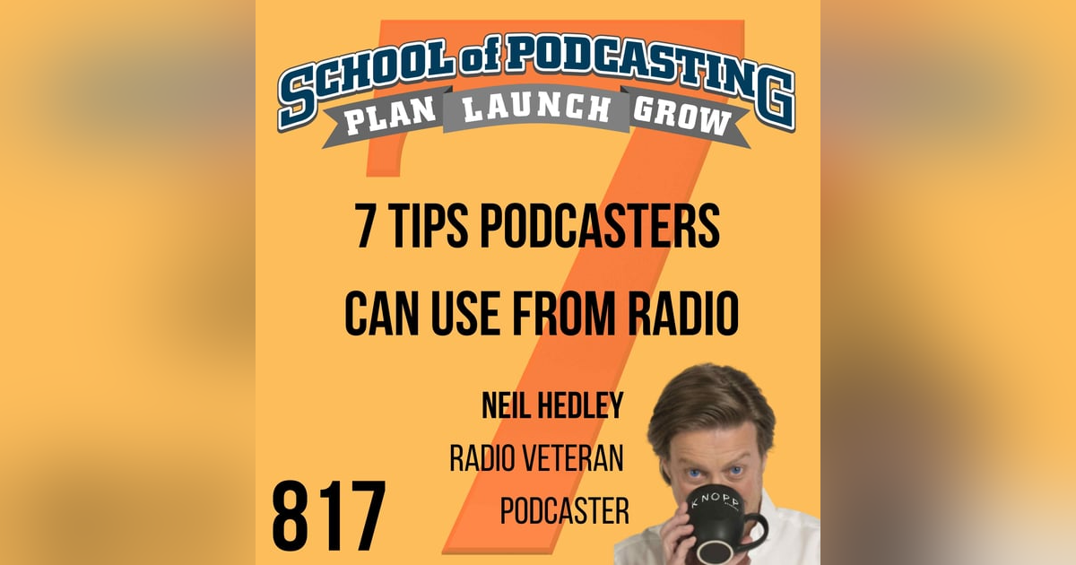 7 Tips Podcaster Can Use From Radio with Neil Hedley 7 Tips Podcaster Can Use From Radio with Neil Hedley