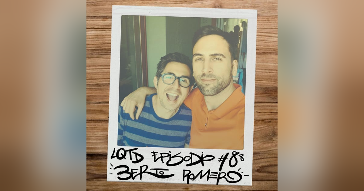 #88: Berto Romero - El hijo, el marido, el padre #88: Berto Romero - El hijo, el marido, el padre