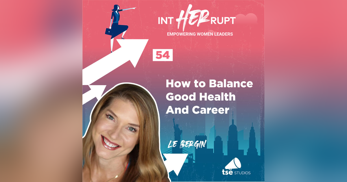 INT 054: How to Balance Good Health and Career INT 054: How to Balance Good Health and Career