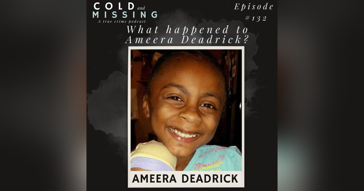 Cold and Missing: Ameera Deadrick Cold and Missing: Ameera Deadrick