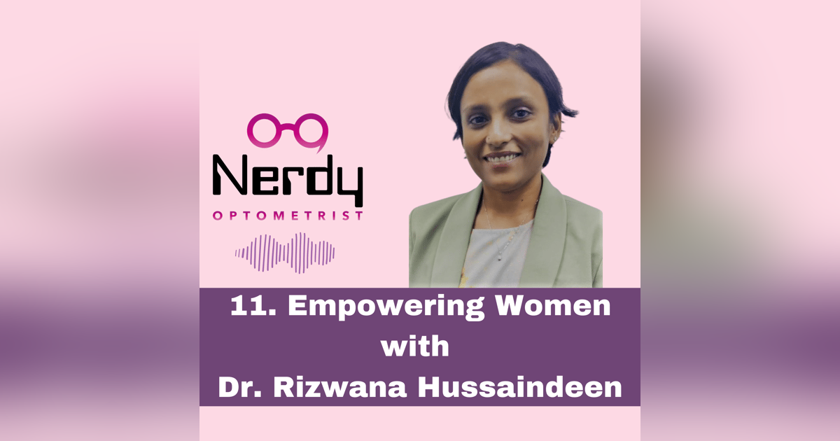 11. Empowering Women with Dr. Rizwana Hussaindeen 11. Empowering Women with Dr. Rizwana Hussaindeen