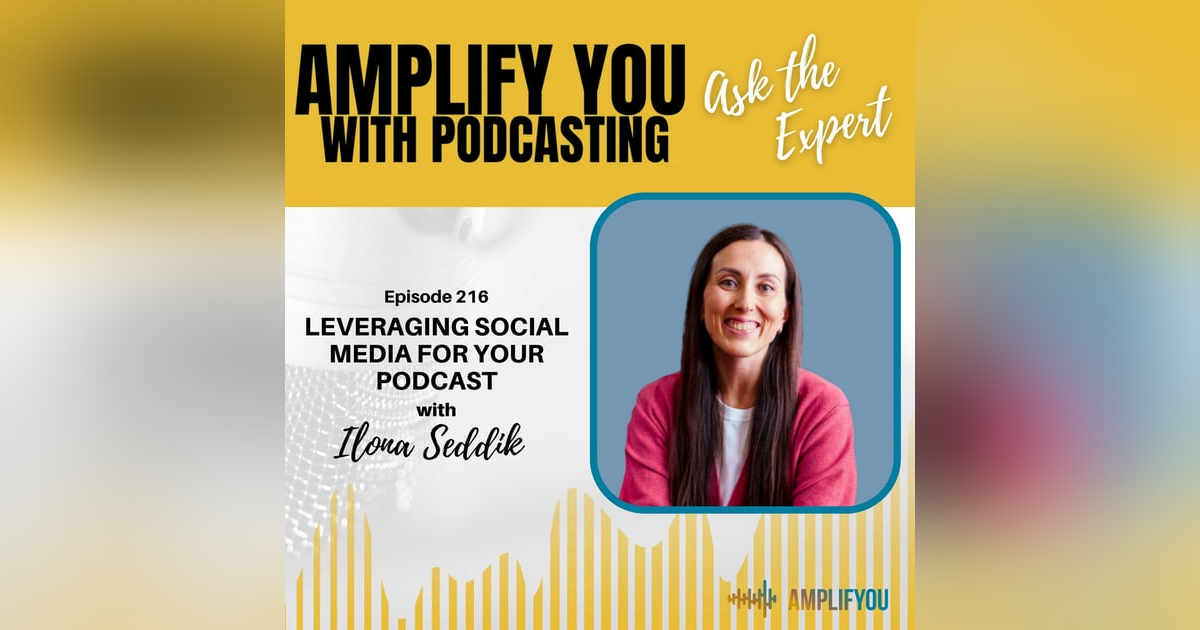 Ask the Expert: Leveraging Social Media For Your Podcast with Ilona Seddik Ask the Expert: Leveraging Social Media For Your Podcast with Ilona Seddik