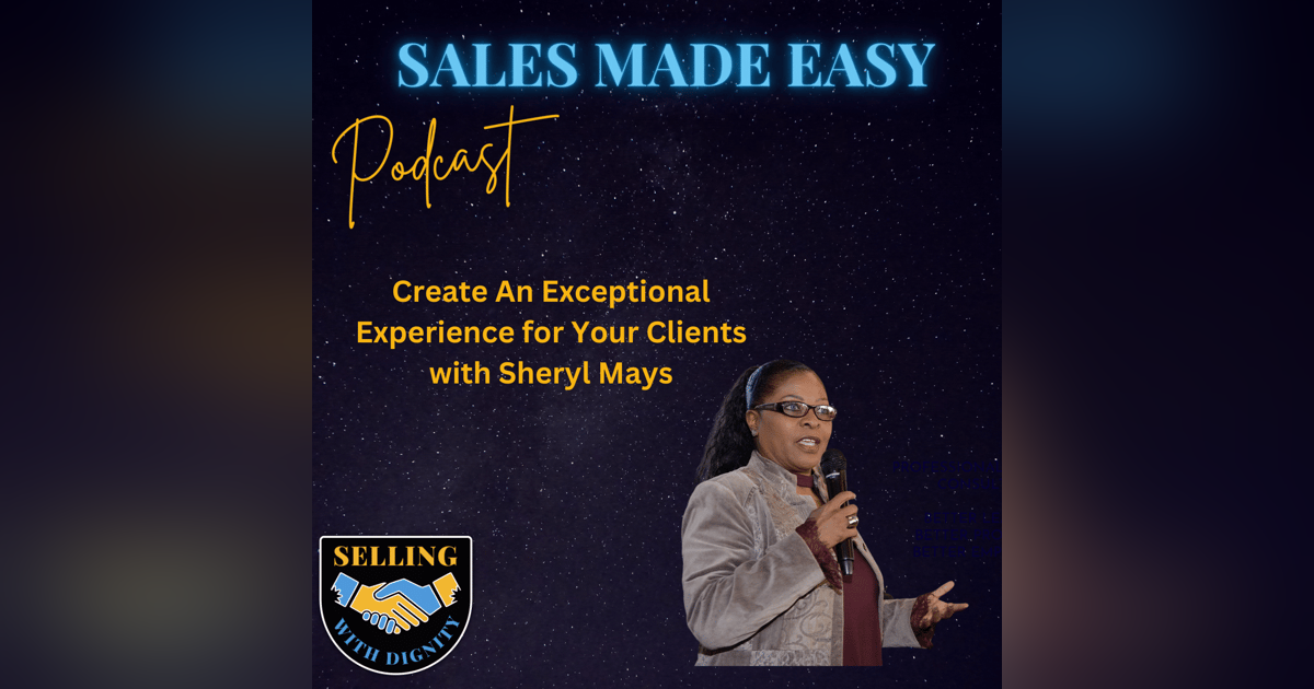 Create an Outstanding Client Experience with Sheryl Mays Create an Outstanding Client Experience with Sheryl Mays