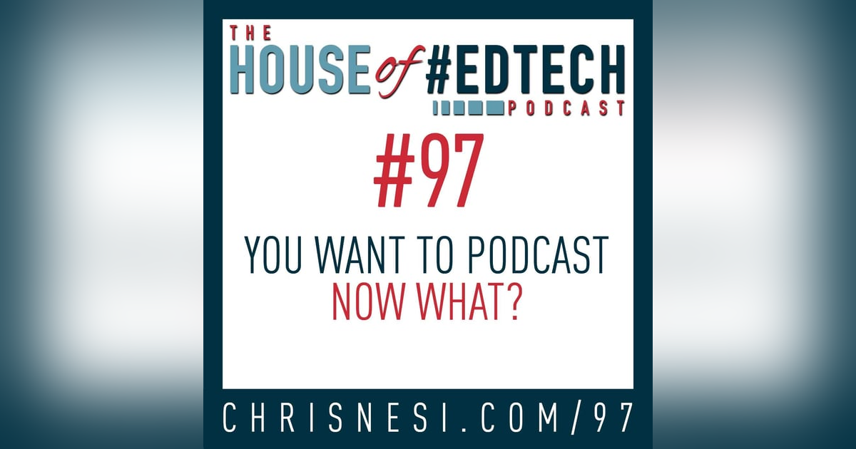 You Want to Podcast, Now What? - HoET097 You Want to Podcast, Now What? - HoET097