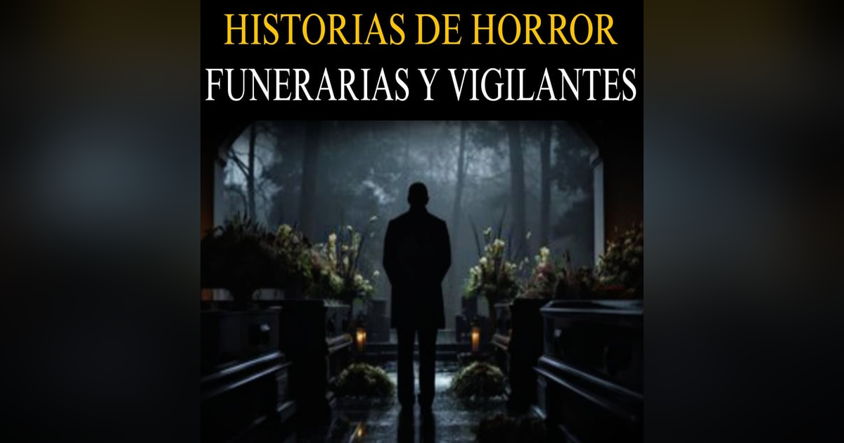 RELATOS ATERRADORES DE FUNERARIAS (VOL.VI) VIGILANTES (VOL. VII) / RELATOS DE TERROR RELATOS ATERRADORES DE FUNERARIAS (VOL.VI) VIGILANTES (VOL. VII) / RELATOS DE TERROR