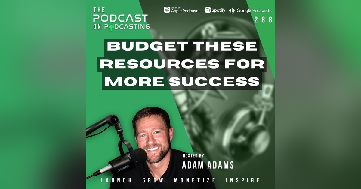 Ep288: Budget These Resources For More Success Ep288: Budget These Resources For More Success