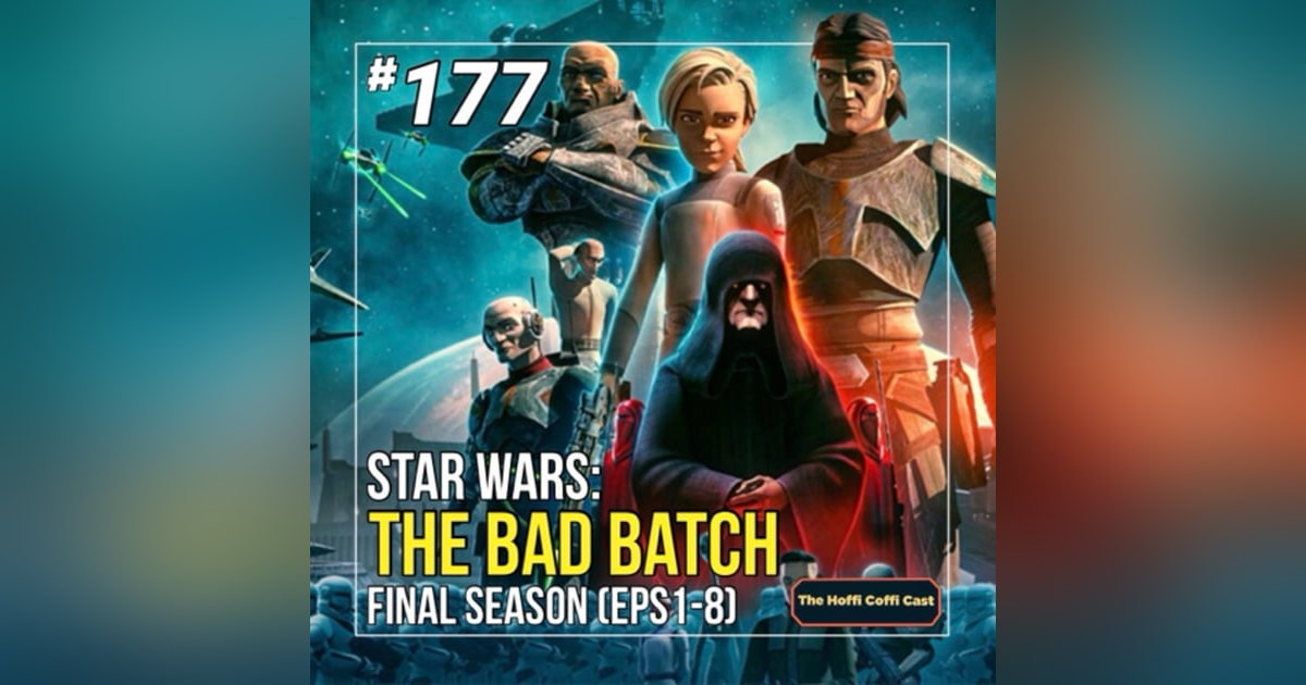 177 - Star Wars: The Bad Batch S3 Eps 1-8 177 - Star Wars: The Bad Batch S3 Eps 1-8