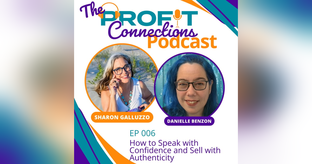 How to Speak with Confidence and Sell with Authenticity | 006 How to Speak with Confidence and Sell with Authenticity | 006