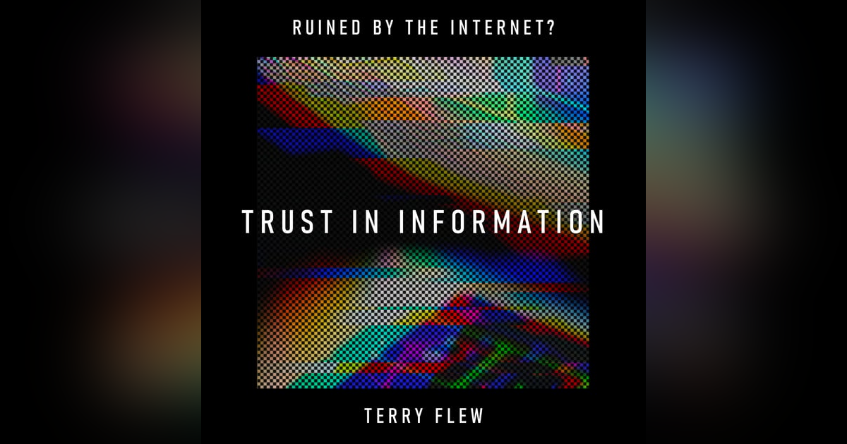 Trust In Information: has the internet broken our ability to trust our own eyes? – Terry Flew Trust In Information: has the internet broken our ability to trust our own eyes? – Terry Flew