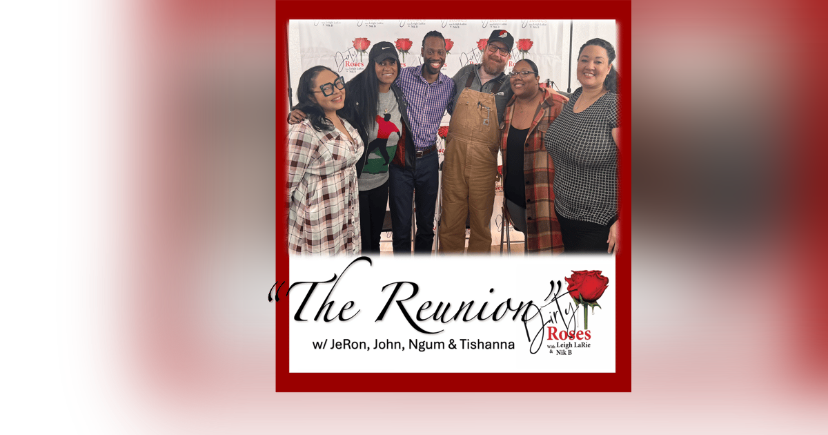 The Reunion w/ JeRon, John, Ngum & Tishanna The Reunion w/ JeRon, John, Ngum & Tishanna