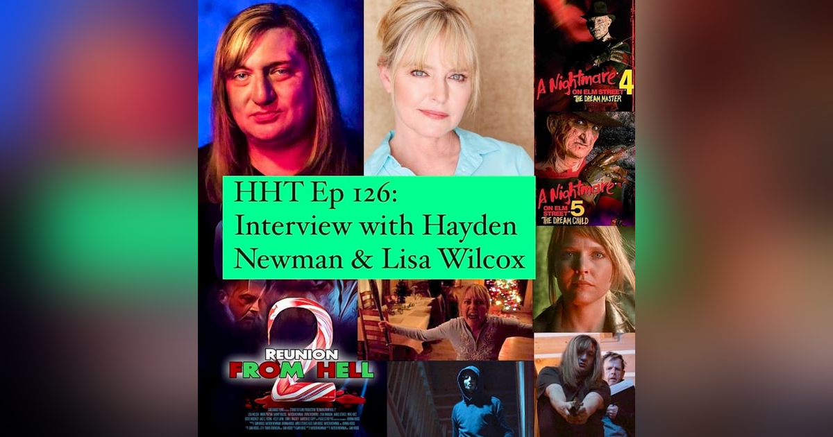 Ep 126: Interview w/Hayden Newman & Lisa Wilcox, Writer/Director & Star of Ep 126: Interview w/Hayden Newman & Lisa Wilcox, Writer/Director & Star of
