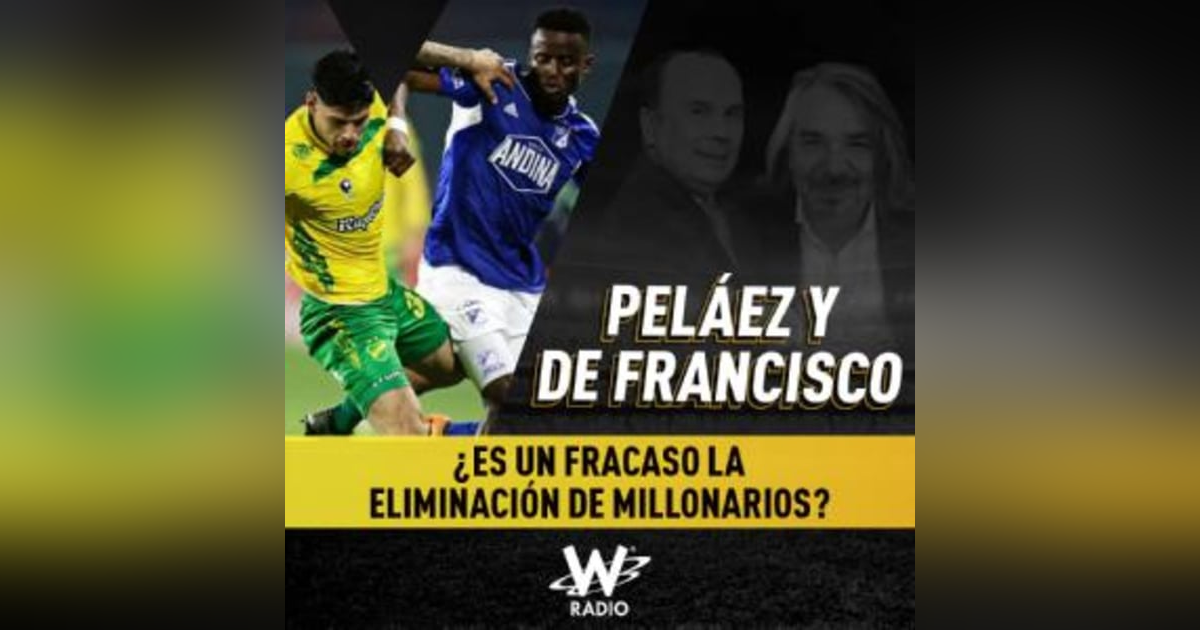 ¿Es un fracaso la eliminación de Millonarios? ¿Es un fracaso la eliminación de Millonarios?