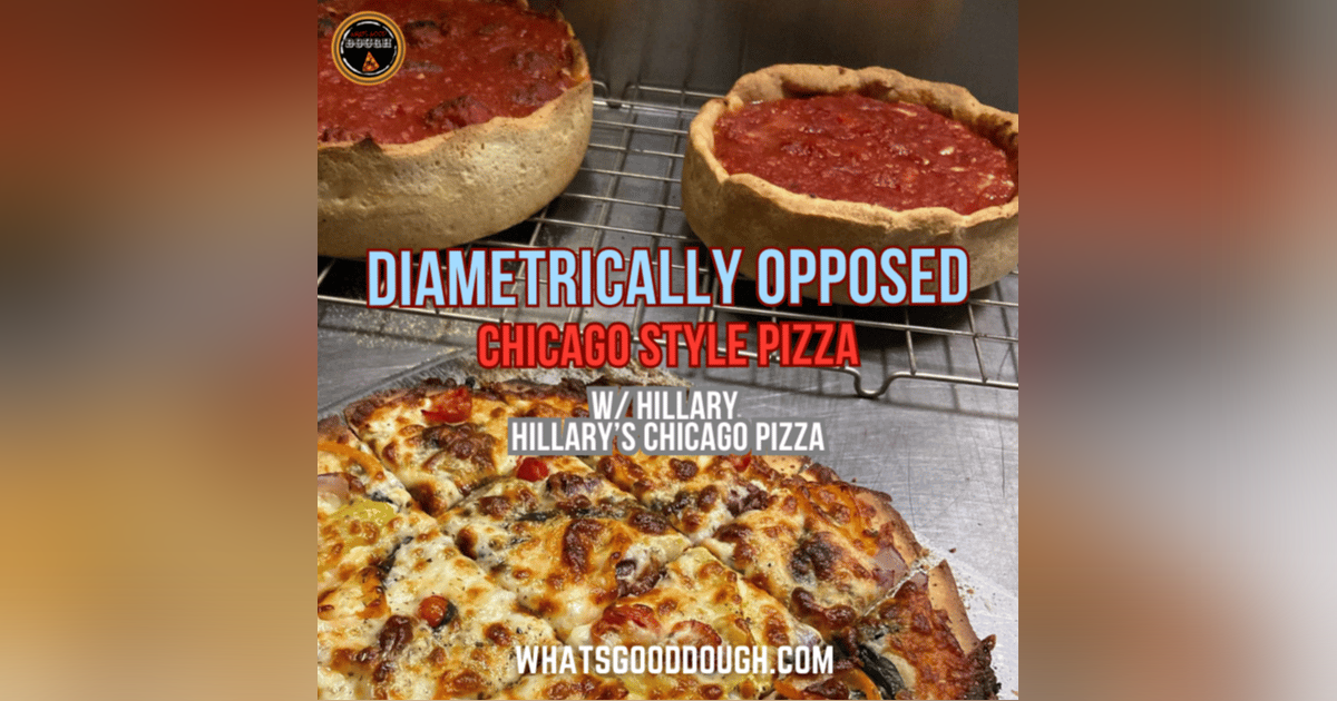 Diametrically Opposed- A DEEP Dive on Chicago Style Pizza with Hillary of Hillary’s Chicago Pizza Diametrically Opposed- A DEEP Dive on Chicago Style Pizza with Hillary of Hillary’s Chicago Pizza
