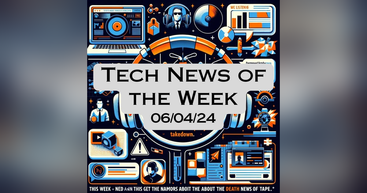Tech News of the Week 06-04-24 Tech News of the Week 06-04-24