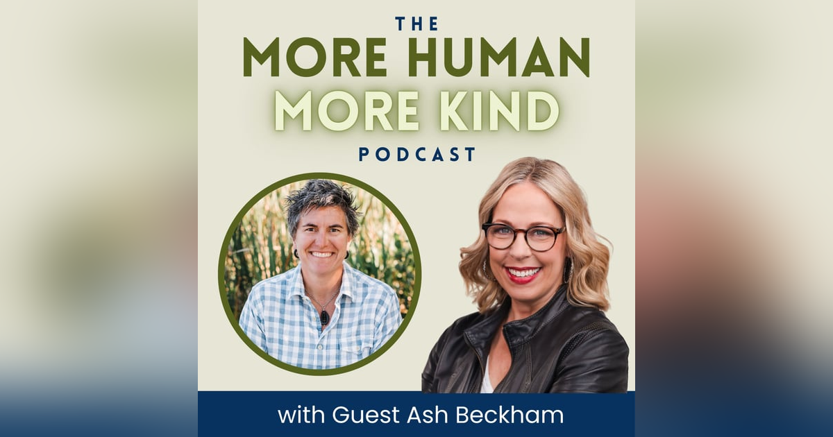 Permission to Evolve: Unlearning, Allyship, and Parenting with Ash Beckham Permission to Evolve: Unlearning, Allyship, and Parenting with Ash Beckham