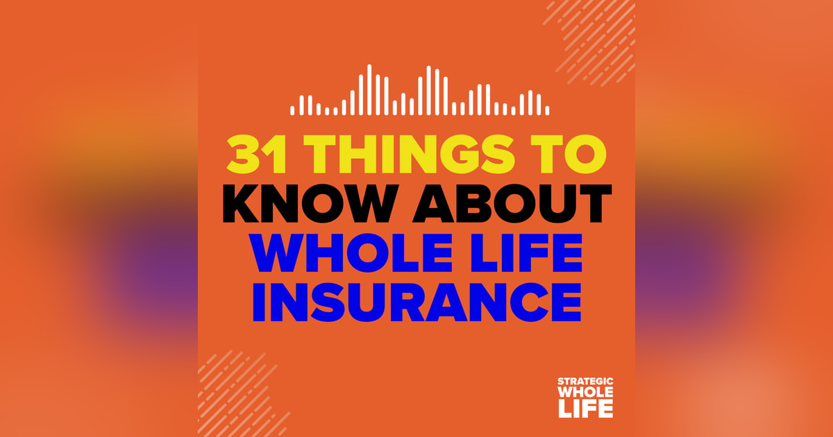 112: 31 Things to Know About Whole Life Insurance 112: 31 Things to Know About Whole Life Insurance