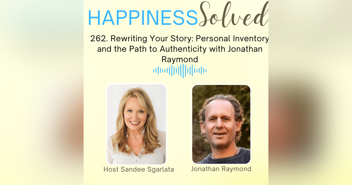 262. Rewriting Your Story: Personal Inventory and the Path to Authenticity with Jonathan Raymond 262. Rewriting Your Story: Personal Inventory and the Path to Authenticity with Jonathan Raymond
