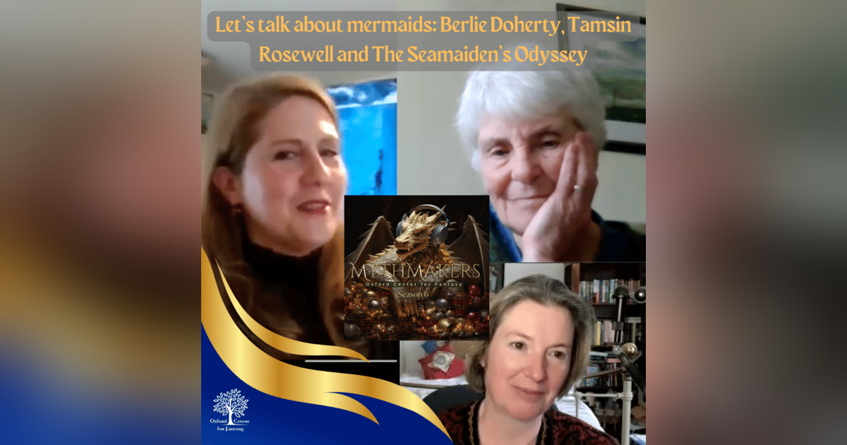 Let's talk about mermaids: Berlie Doherty, Tamsin Rosewell and The Seamaiden's Odyssey Let's talk about mermaids: Berlie Doherty, Tamsin Rosewell and The Seamaiden's Odyssey
